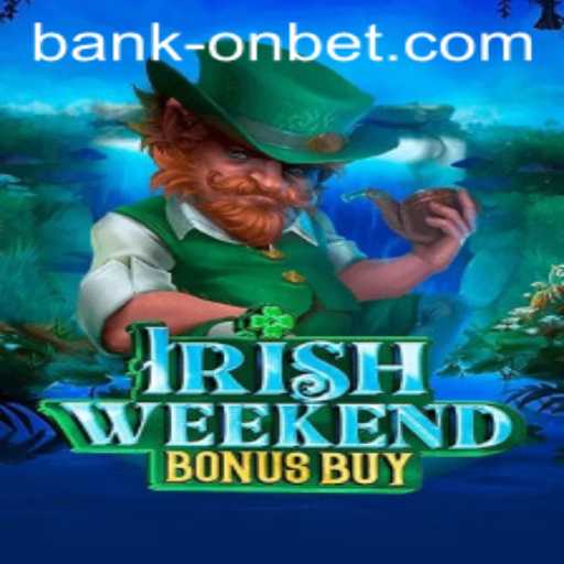 Exploring the Thrills of IrishWeekendBonusBuy in the Casino World